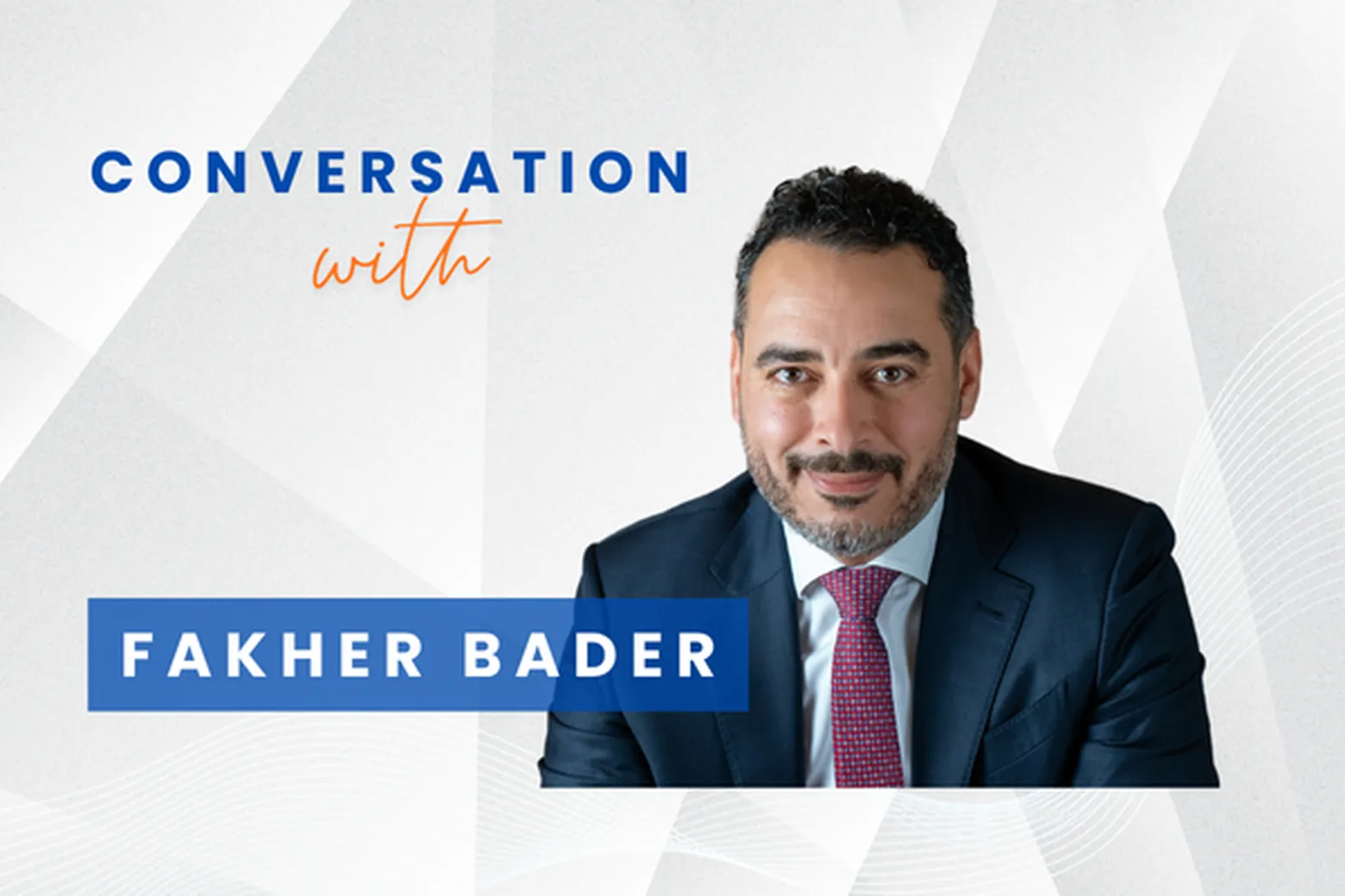 Conversation with Fakher Bader